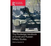 The Routledge Handbook of Soviet and Russian Military Studies