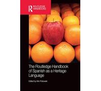The Routledge Handbook of Spanish as a Heritage Language