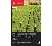 The Routledge Handbook of the Anthropology of Labor