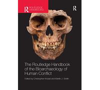 The Routledge Handbook of the Bioarchaeology of Human Conflict
