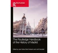 The Routledge Handbook of the History of Madrid