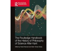 The Routledge Handbook of the History of Philosophy of Science After Kant