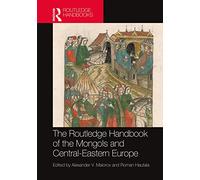 The Routledge Handbook of the Mongols and Central-Eastern Europe: Political, Economic, and Cultural Relations