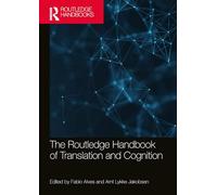 The Routledge Handbook of Translation and Cognition