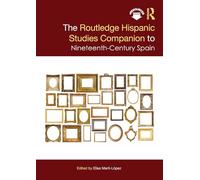 The Routledge Hispanic Studies Companion to Nineteenth-Century Spain