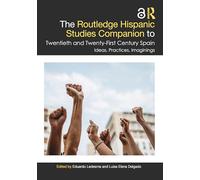 The Routledge Hispanic Studies Companion to Twentieth and Twenty-First Century Spain: Ideas, Practices, Imaginings