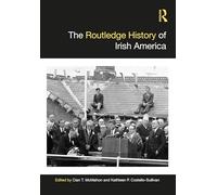 The Routledge History of Irish America