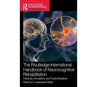 The Routledge International Handbook of Neurocognitive Rehabilitation: Practices, Innovations, and Future Directions