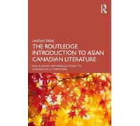 The Routledge Introduction to Asian Canadian Literature