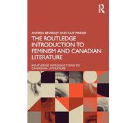 The Routledge Introduction to Feminisms in Canadian Literature