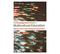 The RoutledgeFalmer Reader in Multicultural Education: Critical Perspectives on