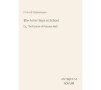 The Rover Boys at School: Or, The Cadets of Putnam Hall