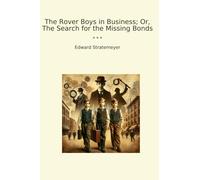 The Rover Boys in Business; Or, The Search for the Missing Bonds