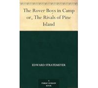 The Rover Boys in Camp; or, The Rivals of Pine Island