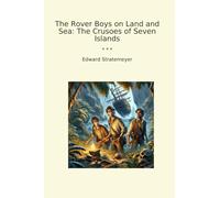 The Rover Boys on Land and Sea: The Crusoes of Seven Islands
