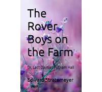 The Rover Boys on the Farm: Or, Last Days at Putnam Hall