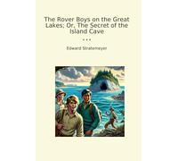 The Rover Boys on the Great Lakes; Or, The Secret of the Island Cave