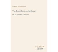 The Rover Boys on the Ocean: Or, A Chase for a Fortune