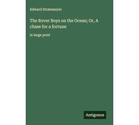 The Rover Boys on the Ocean; Or, A chase for a fortune: in large print