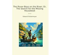The Rover Boys on the River; Or, The Search for the Missing Houseboat