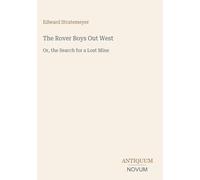 The Rover Boys Out West: Or, the Search for a Lost Mine