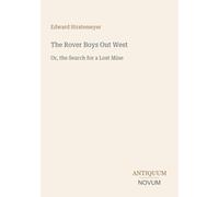 The Rover Boys Out West: Or, the Search for a Lost Mine