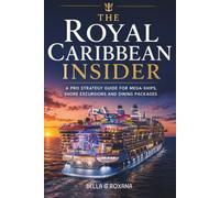The Royal Caribbean Insider: A Pro Strategy Guide for Mega-Ships, Shore Excursions and Dining Pack