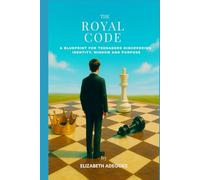 The Royal Code: A blueprint for teenagers discovering identity, wisdom and purpose.