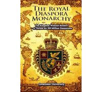 The Royal Diaspora Monarchy: The Kingdom without Borders - A Throne for 350 Million Diasporans