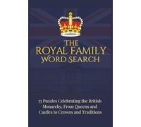 The Royal Family Word Search: 55 Puzzles Celebrating the British Monarchy, From Queens and Castles to Crowns and Traditions | 6x9 inches, 110 pages