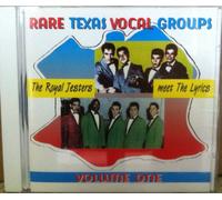 THE ROYAL JESTERS MEET THE LYRICS - RARE TEXAS VOCAL GROUPS VOLUME 1