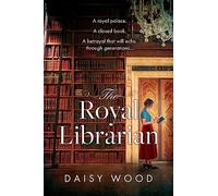 The Royal Librarian: from an exciting new voice in historical fiction comes a gripping and emotional royal novel