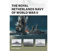 Ryan K. Noppen – The Royal Netherlands Navy of World War II – New Vanguard