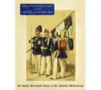 The Royal Prussian Army in their Newest Uniform 1855 (Tascabile)