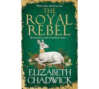 The Royal Rebel: from the much-loved author of historical fiction comes a brand new tale of royalty, rivalry and resilience for 2024