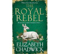Elizabeth Chadwick The Royal Rebel (Copertina rigida) Jeanette of Kent duology