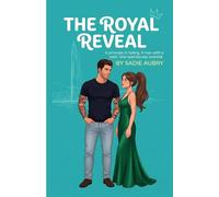 The Royal Reveal: A Spicy Opposites Attract Rom-Com Featuring a Runaway Princess and Secret Identities