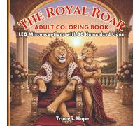 The Royal Roar Adult Coloring Book: Leo Misconceptions with 30 Humanized Lions