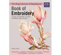 The Royal School of Needlework Book of Embroidery: A Guide to Essential Stitches, Techniques and Projects