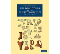 The Royal Tombs of the Earliest Dynasties (Cambridge Library Collection - Egyptology)