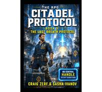 The RPG Citadel Protocol Book 5: The Last Breath Protocol: A Gritty Dungeon LitRPG Adventure