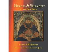 The RPG Pundit Heroes & Villains of the Silk Road (Tascabile)