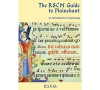 The RSCM Guide to Plainchant: An Introduction to Plainsong