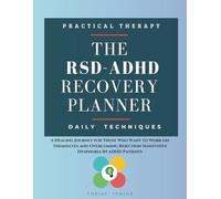 The RSD - ADHD Recovery Planner: A Healing Journey for Those Who Want to Work on Themselves and Overcoming Rejection Sensivitive Dysphoria IN ADHD Patients