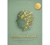 The RSD Survival Guide Workbook: How to Overcome Rejection Sensitive Dysphoria in 30 Days Without the Exhausting Masking Tax (A Neurodivergent Guide for Women with ADHD & Autism)