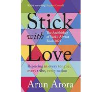 The Rt Revd Arun Arora Stick with Love (Tascabile)