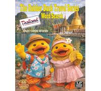 The Rubber Duck Travel Series Word Search: Thailand: Escape to warm Beaches, Vibrant Streets, Exotic Food, and Timeless Culture inspired by Thailand in over 1000 words and 55 Word Search Puzzles