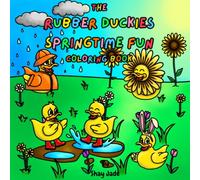 The Rubber Duckies Springtime Fun Coloring Book: 25 Simple and Bold Spring-Themed Designs for Kids and Adults to Relax and Enjoy