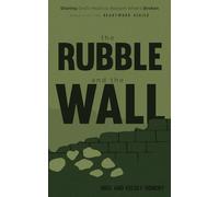 The Rubble and the Wall: Sharing God's Heart to Restore What's Broken