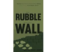 The Rubble and the Wall: Sharing God's Heart to Restore What's Broken: 3